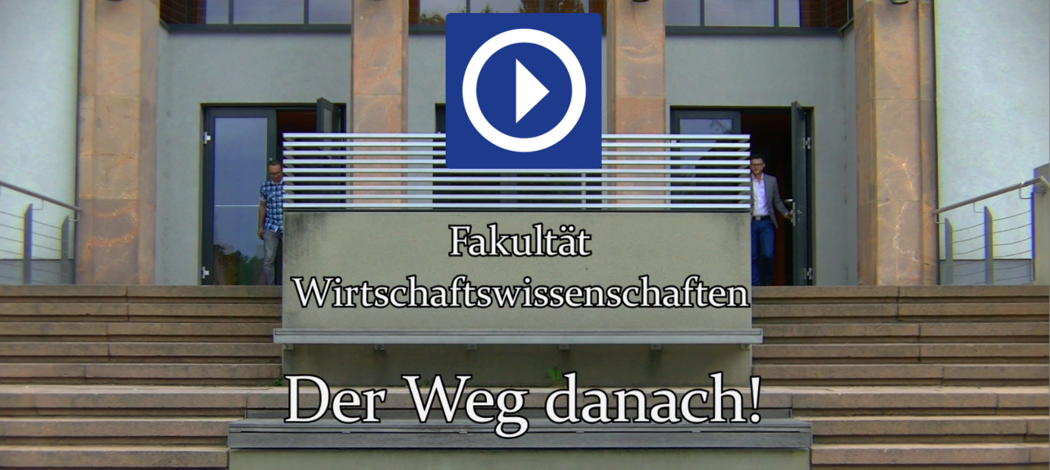 Videovorschaubild als Link zum Video. Eingangsbereich der Aula Scheffelberg. Eingeblendetes Thema: Fakultät Wirtschaftswissenschaften. Der Weg danach.