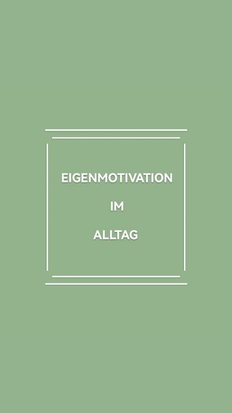 Abbildung: graugrüner Hintergrund, Beschriftung " Eigenmotivation im Alltag"